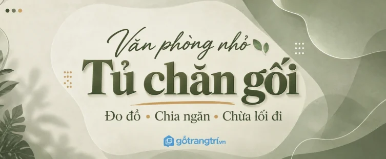 Tủ chăn gối cho văn phòng nhỏ: đo đồ, chia ngăn và chừa lối đi