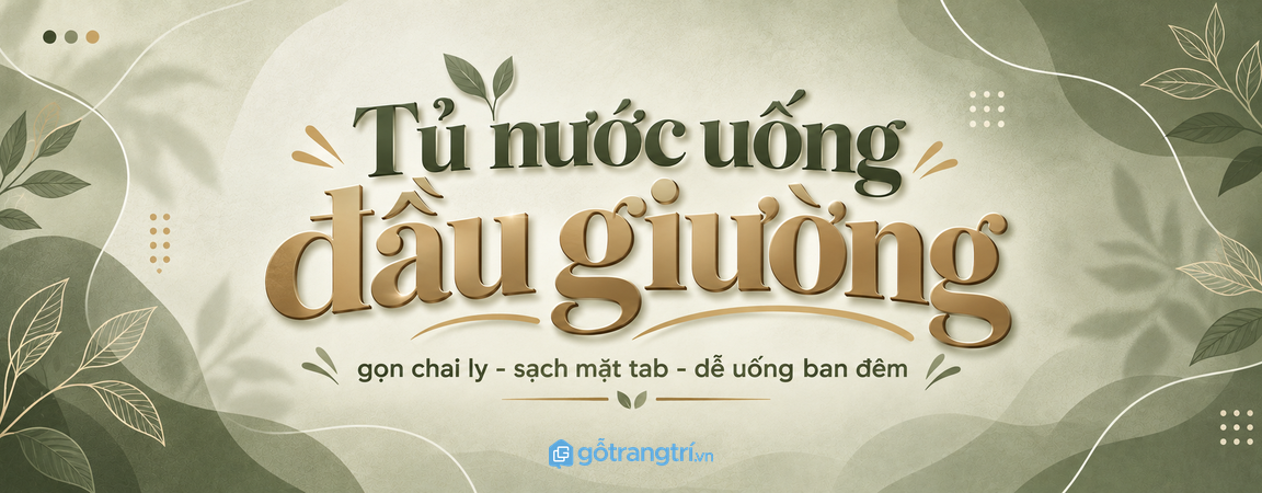 Tủ bình nước đầu giường phòng ngủ nhỏ: gọn chai ly, sạch tab và dễ uống mỗi tối