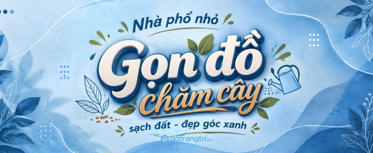 Tủ đồ chăm cây trong nhà phố nhỏ: gọn bình tưới, sạch đất và đẹp góc xanh