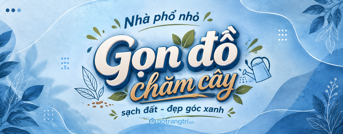 Tủ đồ chăm cây trong nhà phố nhỏ: gọn bình tưới, sạch đất và đẹp góc xanh
