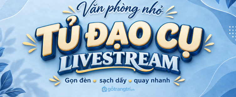 Tủ đạo cụ livestream văn phòng nhỏ: gọn đèn, sạch dây và quay nhanh hơn