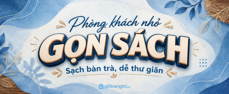 Tủ đồ đọc sách phòng khách nhỏ: gọn sách, sạch bàn trà và dễ thư giãn