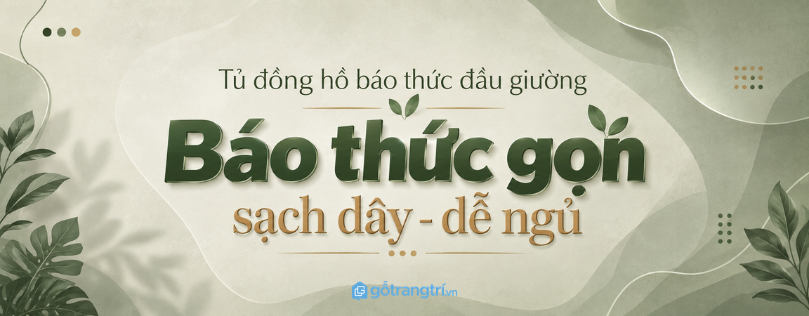 Tủ đồng hồ báo thức đầu giường: gọn thiết bị, sạch dây và dễ ngủ đúng giờ