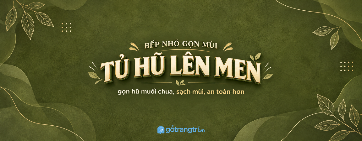 Tủ hũ lên men bếp nhỏ: gọn dưa cà, sạch mùi và dễ lấy mỗi bữa