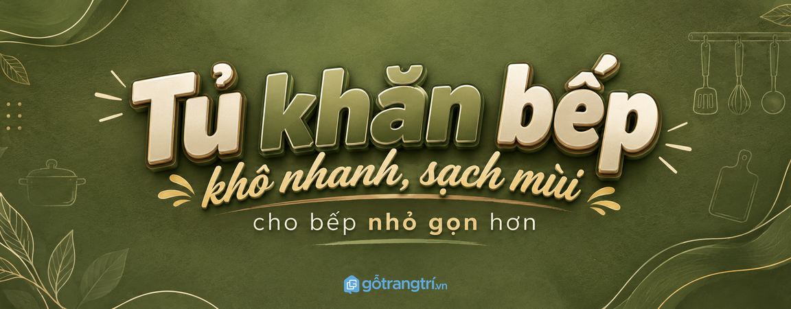 Tủ khăn bếp cho bếp nhỏ: khô nhanh, sạch mùi và dễ lấy khi nấu