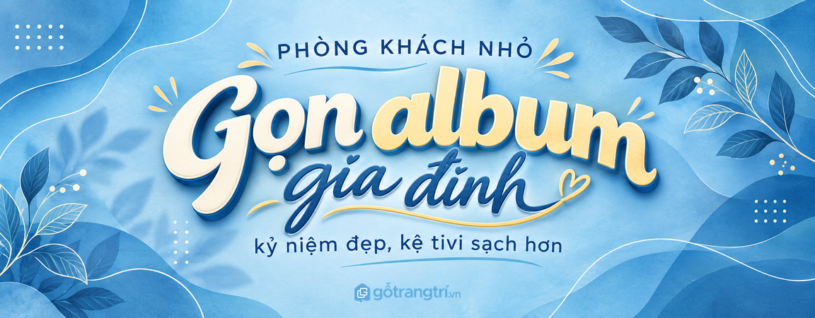 Tủ kỷ vật gia đình phòng khách nhỏ: gọn khung ảnh, sạch album và dễ kể chuyện