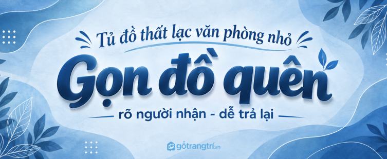 Tủ lost and found văn phòng nhỏ: gọn đồ quên, rõ người nhận và dễ trả lại