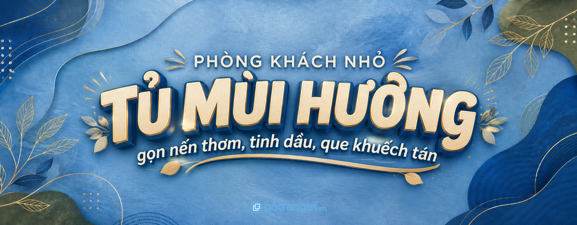 Tủ mùi hương phòng khách nhỏ: gọn tinh dầu, sạch mặt bàn và dễ thư giãn