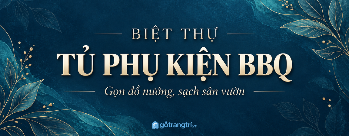 Tủ phụ kiện BBQ biệt thự: gọn kẹp nướng, sạch khay than và dễ mở tiệc ngoài trời