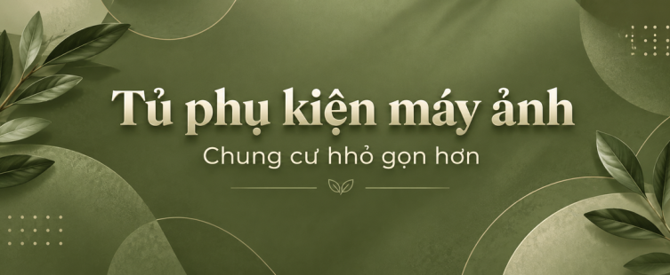 Tủ phụ kiện máy ảnh cho chung cư nhỏ: gọn lens, sạch dây và dễ chụp tại nhà