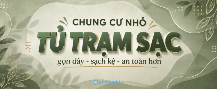 Tủ trạm sạc cho chung cư nhỏ: gọn dây, sạch kệ và an toàn hơn