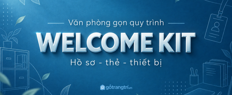 Tủ welcome kit nhân viên mới: gọn hồ sơ, rõ thiết bị và dễ onboarding